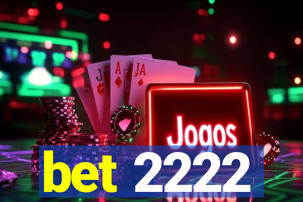 bet 2222